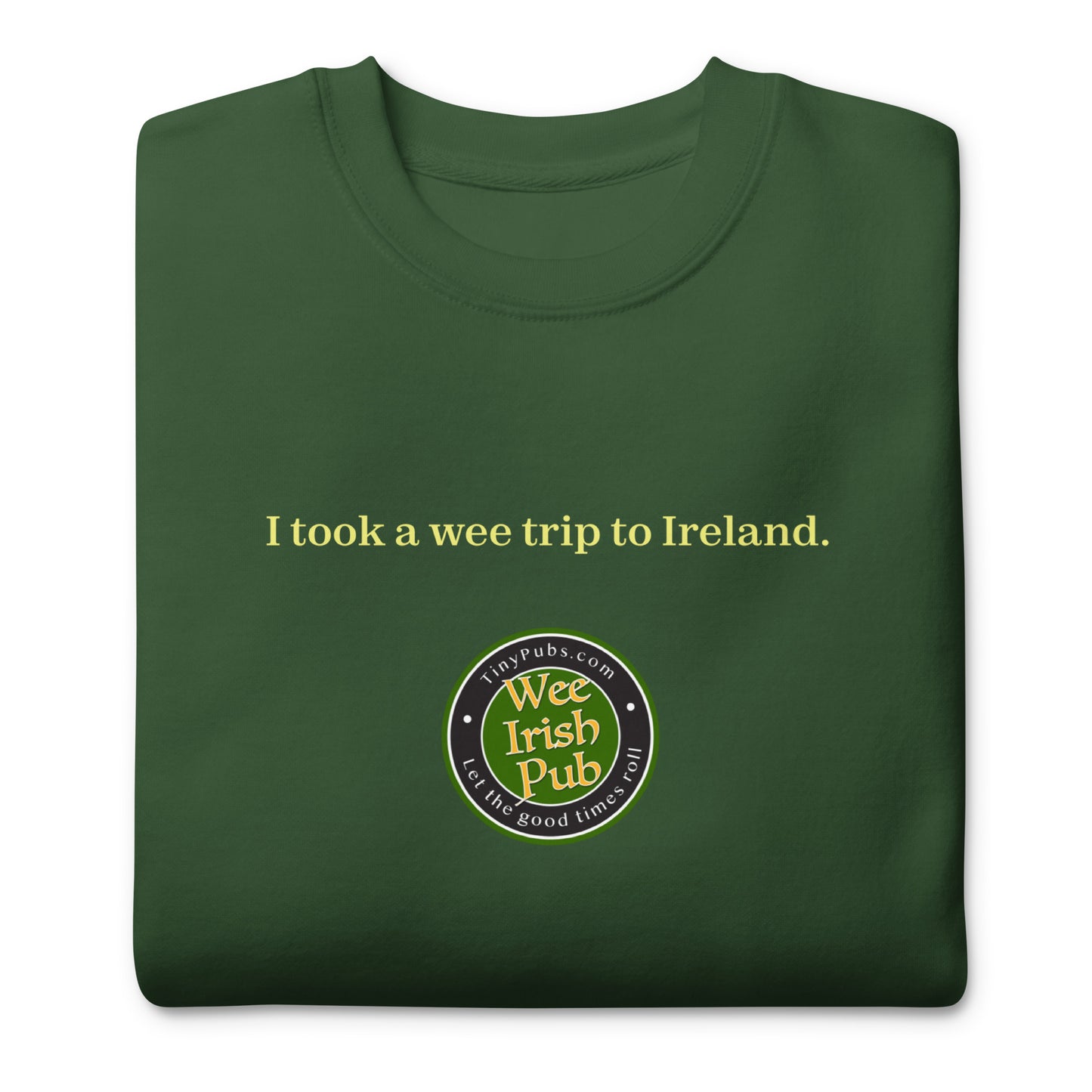 Wee Irish Pub "I took a wee trip to Ireland" Premium Crewneck Sweatshirt